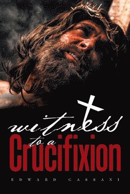 Witness to a Crucifixion