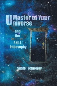 bokomslag Master of Your Universe and the P.H.I.L. Philosophy