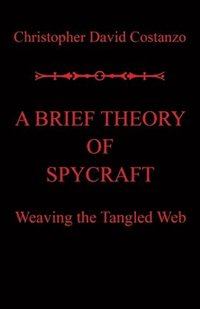 bokomslag A Brief Theory of Spycraft