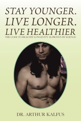 bokomslag Stay Younger. Live Longer. Live Healthier