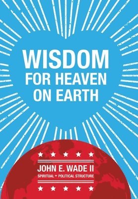 Wisdom for Heaven on Earth 1