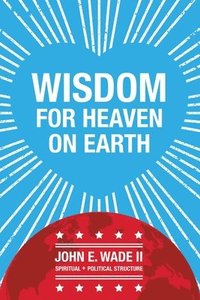bokomslag Wisdom for Heaven on Earth
