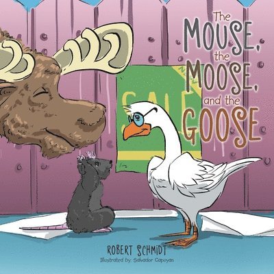 Mouse, the Moose, and the Goose