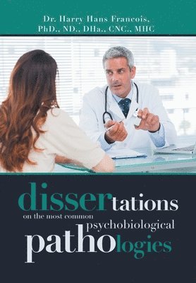 bokomslag Dissertations on the Most Common Psychobiological Pathologies