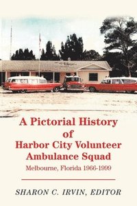 bokomslag A Pictorial History of Harbor City Volunteer Ambulance Squad