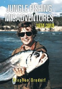 bokomslag Jungle Fishing Misadventures 1974-2019