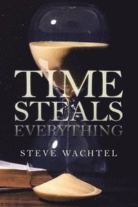 bokomslag Time Steals Everything