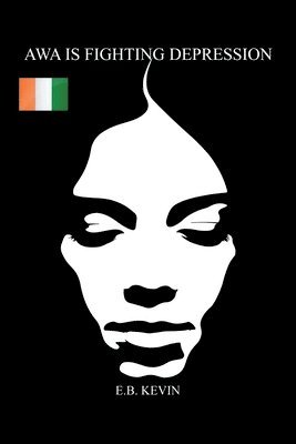 E B Kevin, E. B. Kevin, E.B. Kevin - Awa Is Fighting Depression, Häftad