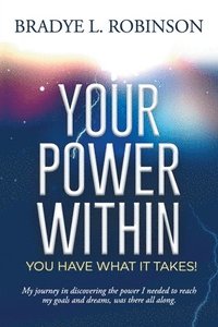 bokomslag Your Power Within, You Have What It Takes!