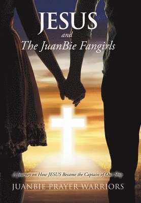 Juanbie Prayer Warriors, JuanBie Prayer Warriors - Jesus and the Juanbie Fangirls, Inbunden