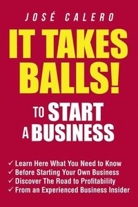 bokomslag It Takes Balls! to Start a Business