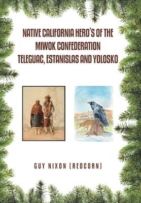 Native California Hero's of the Miwok Confederation Teleguac, Estanislas and Yolosko 1