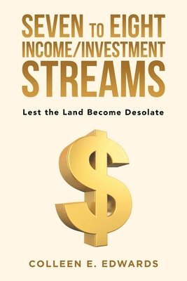 Seven to Eight Income/Investment Streams 1