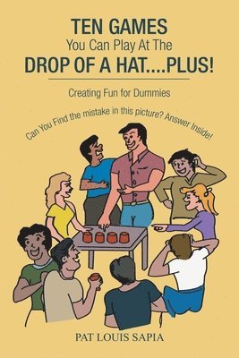 Ten Games You Can Play at the Drop of a Hat.... Plus! 1