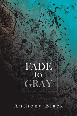 Anthony Black - Fade to Gray, Häftad