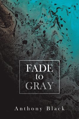 Fade to Gray 1