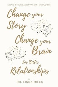 bokomslag Change Your Story, Change Your Brain for Better Relationship