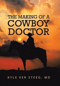 bokomslag The Making of a Cowboy Doctor