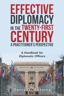 Effective Diplomacy in the Twenty-First Century a Practitioner's Perspective 1