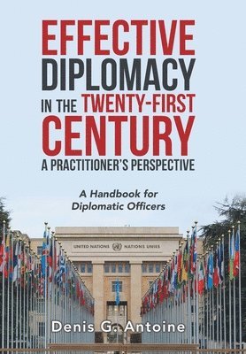 Effective Diplomacy in the Twenty-First Century a Practitioner's Perspective