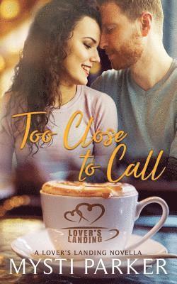 bokomslag Too Close to Call: A Lover's Landing Novella