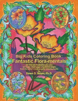 bokomslag Big Kids Coloring Book: Fantastic Flora-Mentals: 50+ Line-Art Illustrations to Color on Single-Sided Pages Plus Bonus Pages from the Artist's