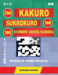bokomslag 200 Kakuro - Sukrokuro 100 - 100 Number Cross Sudoku. Puzzles Hard Levels.: Holmes Presents Puzzles of Heavy Difficulty. Continue Your Sudoku Journey