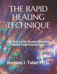 bokomslag The Rapid Healing Technique: The Tools for Transformation Being Your Higher Self