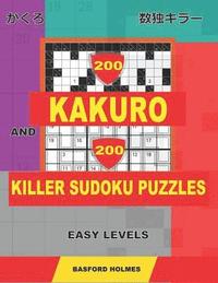 bokomslag 200 Kakuro and 200 Killer Sudoku puzzles. Easy levels.: Kakuro 9x9 + 10x10 + 12x12 + 15x15 and Sumdoku 8x8 EASY + 9x9 EASY Sudoku puzzles. (plus 250 s