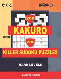 bokomslag 200 Kakuro and 200 Killer Sudoku puzzles. Hard levels.: Kakuro 9x9 + 12x12 + 15x15 + 17x17 and Sumdoku 8x8 + 9x9 Hard Sudoku puzzles. (plus 250 sudoku