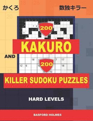 bokomslag 200 Kakuro and 200 Killer Sudoku puzzles. Hard levels.: Kakuro 9x9 + 12x12 + 15x15 + 17x17 and Sumdoku 8x8 + 9x9 Hard Sudoku puzzles. (plus 250 sudoku