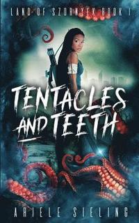bokomslag Tentacles And Teeth