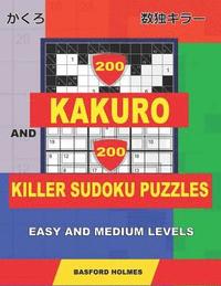 bokomslag 200 Kakuro and 200 Killer Sudoku puzzles. Easy and medium levels.: Kakuro 9x9 + 10x10 + 11x11 + 12x12 and Sumdoku 8x8 easy + 9x9 medium Sudoku puzzles
