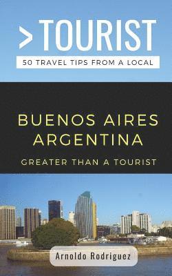 bokomslag Greater Than a Tourist- Buenos Aires Argentina: 50 Travel Tips from a Local