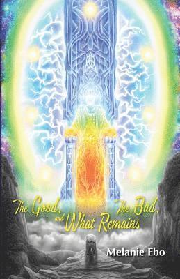 Melanie Ebo - The Good, the Bad, and What Remains, Häftad