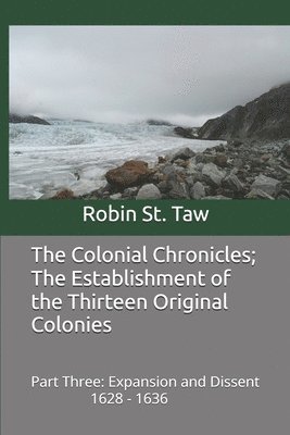 bokomslag The Colonial Chronicles; The Establishment of the Thirteen Original Colonies: Expansion and Dissent 1628-1636