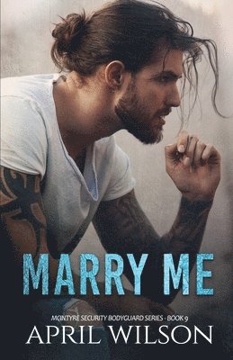 bokomslag Marry Me - A Novella: (mcintyre Security Bodyguard Series - Book 9)