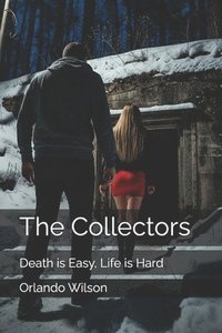 bokomslag The Collectors: Death is Easy, Life is Hard
