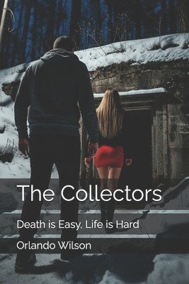 bokomslag The Collectors: Death is Easy, Life is Hard