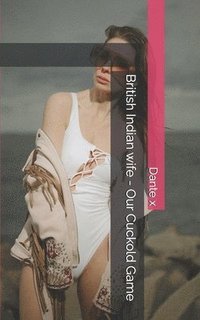 bokomslag British Indian Wife - Our Cuckold Game