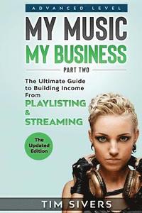 bokomslag My Music - My Business: The Ultimate Guide to Building Income from Playlisting & Streaming