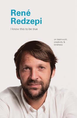 bokomslag I Know This to Be True: Rene Redzepi