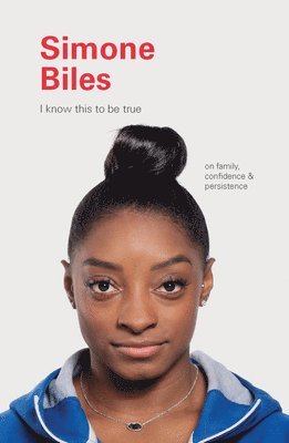 Simone Biles: On Family, Confidence, and Persistence