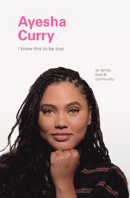 Geoff Blackwell, Ruth Hobday - Ayesha Curry: On Family, Food, and Community, Inbunden