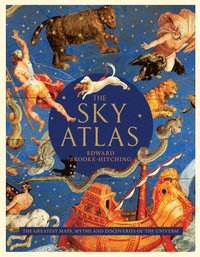 bokomslag The Sky Atlas: The Greatest Maps, Myths, and Discoveries of the Universe