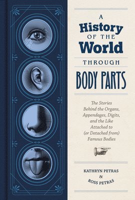 Kathryn Petras, Ross Petras - History of the World Through Body Parts, Inbunden