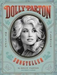 bokomslag Dolly Parton Songteller: My Life in Lyrics: My Life in Lyrics