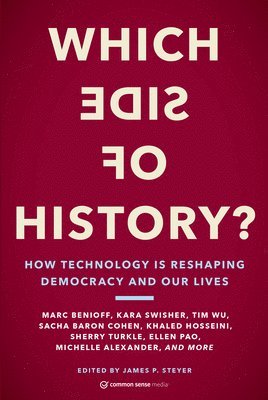 James P. Steyer, James P Steyer - Which Side of History?: How Technology Is Reshaping Democracy and Our Lives, Häftad