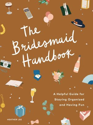 The Bridesmaid Handbook: A Helpful Guide for Staying Organized and Having Fun
