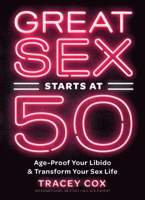Great Sex Starts at 50: Age-Proof Your Libido & Transform Your Sex Life 1